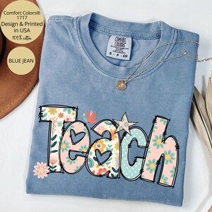 Comfort Colors® Floral Teacher Shirt Cute Teacher Gift Spring Floral Teacher Tee Gift for Teacher Teaching Shirt Teacher Appreciation Gift