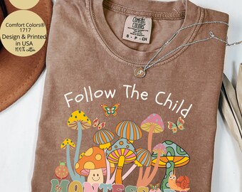 Montessori School Teacher Shirt Comfort Colors®, Montessori Mom Shirt, Follow The Child Shirt, Montessori Educator Teacher Appreciation Gift
