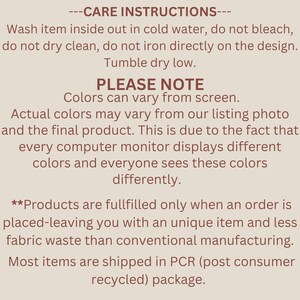 May include: Care instructions for a product, including washing, drying, and ironing. The text also notes that colors may vary from screen to actual product due to monitor differences. The text also mentions that products are fulfilled only when an order is placed, which helps reduce fabric waste.