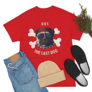 The last dog shirts, Dog Shirts, Dog T-shirts, Bad dog T-shirts, Baddest dog T-shirts, cute dog T-shirts