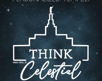 Personalized Temple Art: "Think Celestial" LDS Quote (PNG Digital Download)