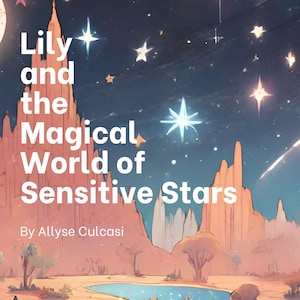 May include: A book cover with a pink and orange sky with stars and a crescent moon. The title is "Lily and the Magical World of Sensitive Stars" by Allyse Culcasi.