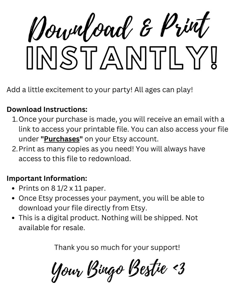 May include: A printable bingo card with the text "Your Bingo Bestie <3".  Instructions for downloading and printing the card are included. The card is designed for a party and can be printed on 8.5 x 11 inch paper.