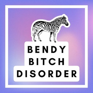 Bendy Bitch Disorder - Ehlers-Danlos Syndrome - Stickers