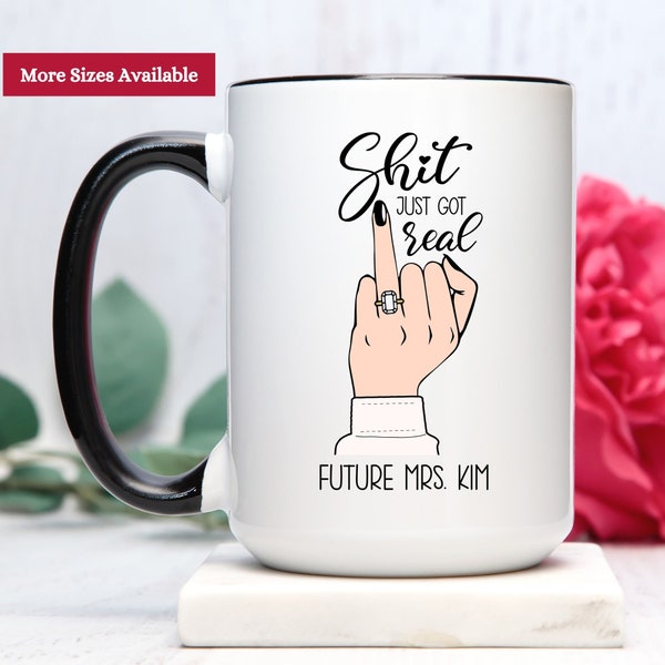 Shit Just Got Real Future Mrs Mug, Future Mrs Mug, Engagement Gift for Bride, Future Bride Mug, Engagement Gift Mug, Bride Gift Cup