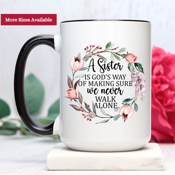 A Sister is Gods Way of Making Sure We Never Walk Alone Coffee Mug, Sister Gift, Sister Coffee Mug, Sister Cup, Sister Gift From Sister