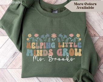 Custom Helping Little Minds Grow Sweatshirt, Retro Little Minds Grow Sweater, Teacher Appreciation Gift, Kindergarten Teacher Flower Sweater