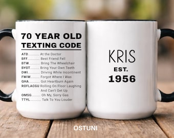 70 Year Old Texting Code Coffee Mug, Personalized Name Texting Code Cup, Gift For 70 Year Old (OS-NA7603)