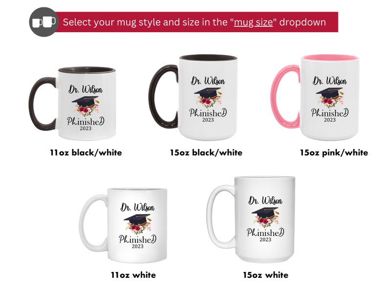 May include: Four white ceramic mugs with black or pink handles. The mugs feature a graduation cap with flowers and the text "Dr. Wilson Phinished 2023". The mugs are available in 11 oz and 15 oz sizes.