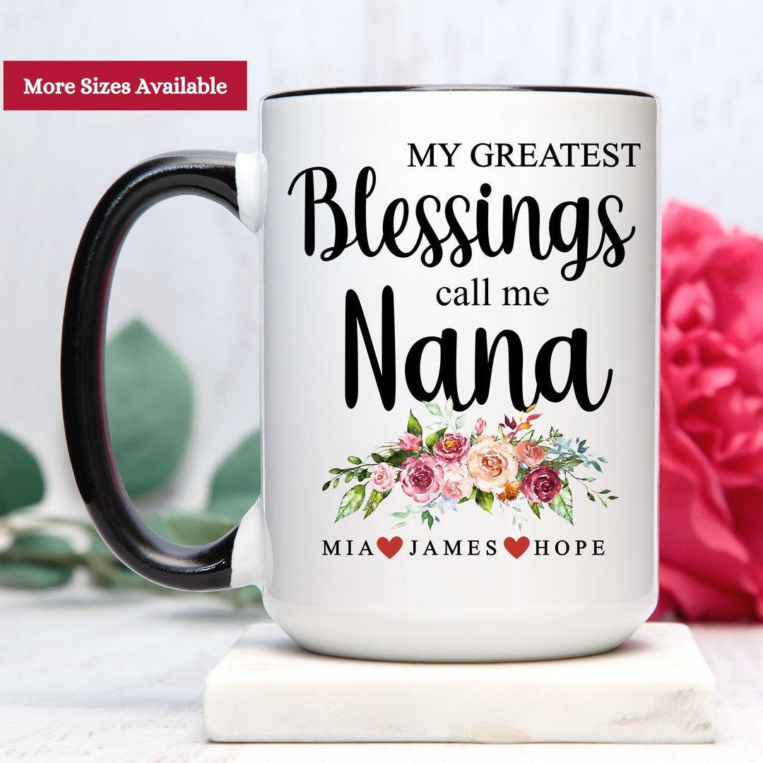 My Greatest Blessings Call Me Nana, Nana Mug Personalized, Nana Gifts