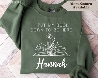 I Put My Book Down To Be Here Sweatshirt, Book Sweatshirt For Women, Book Lover Gifts, Bookish Crewneck, Librarian Gift, Reading Sweatshirt