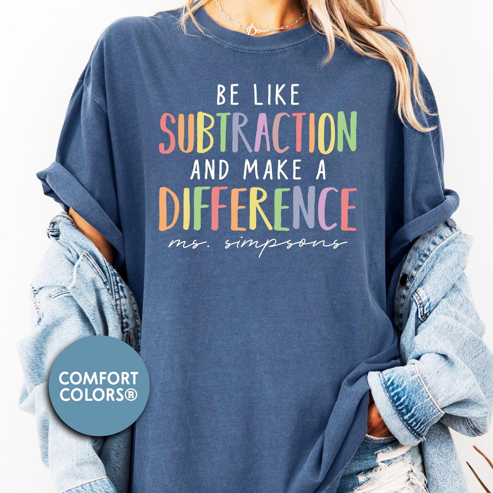 Be Like Subtraction Comfort Colors® Shirt, Math Teacher Tshirt, Teacher Appreciation Gift, Back To School Gift, Teacher Shirt (OS-DNFVC110)