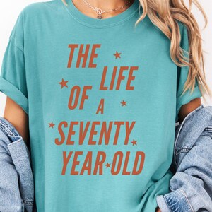The Life Of A Seventy Year Old Shirt, Comfort Colors, 70th Birthday Shirt, Seventieth Birthday Tshirt, Funny Birthday Shirt, 70th Bday Gift