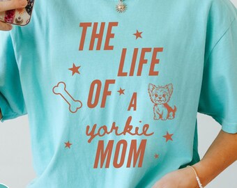 Yorkie Mom Shirt, Comfort Colors, Dog Mom Yorkie Gift, Yorkshire Terrier Lover Tee, Funny Yorkie T Shirt, Yorkie Mama Top, Dog Lover Gift