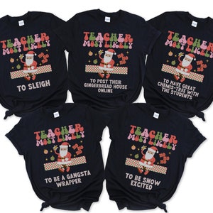 Christmas Teacher Shirts, Most Likely To Teacher T-Shirt, Xmas Tshirt, Teacher Team Tees, Holiday Group Order, Christmas Shirts
