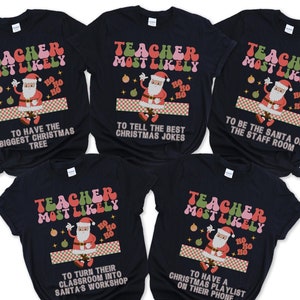 Christmas Teacher Shirts, Most Likely To Teacher T-Shirt, Xmas Tshirt, Teacher Team Tees, Holiday Group Order, Christmas Shirts