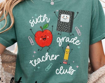 6th Grade Teacher Shirt, Comfort Colors, Sixth Grade Teacher, Elementary School, Back to School Gift, First Day of School Tee