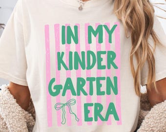 In My Kindergarten Teacher Era, Teacher Shirt, Comfort Colors, Elementary School, Back to School, First Day of School Tee