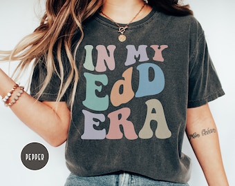 In My EdD Era Shirt, Comfort Colors, Doctor of Education Grad, New Doctor Gift, Doctorate Graduation, Doctoral Degree, Medical Student