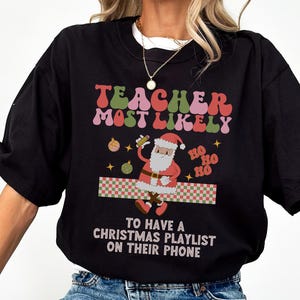 Christmas Teacher Shirts, Most Likely To Teacher T-Shirt, Xmas Tshirt, Teacher Team Tees, Holiday Group Order, Christmas Shirts