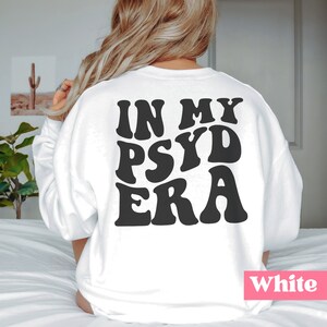 In My PsyD Era Sweatshirt, Psychologist Gift, Doctor Of Psychology, New Doctor, Psyd Student Sweater, Doctoral Degree, Clinical Psychology image 6