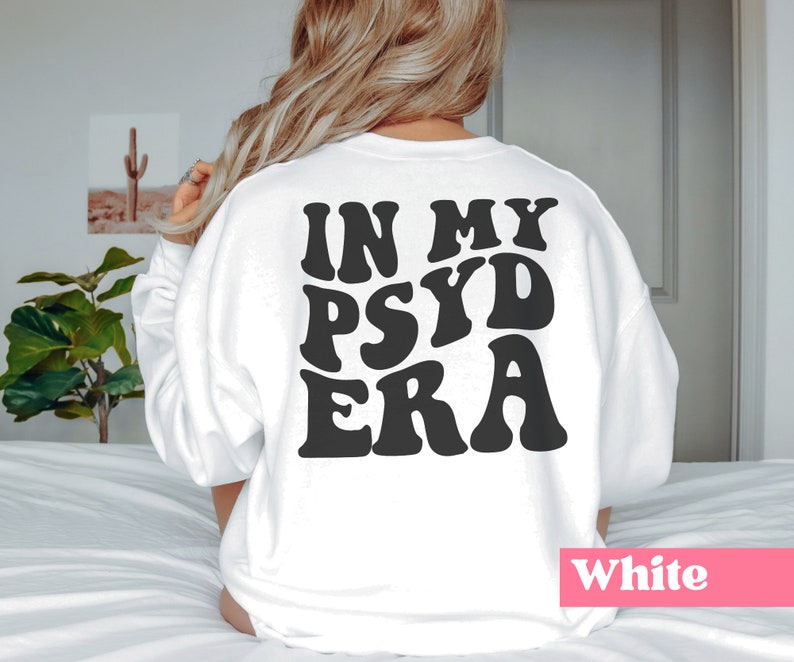 In My PsyD Era Sweatshirt, Psychologist Gift, Doctor Of Psychology, New Doctor, Psyd Student Sweater, Doctoral Degree, Clinical Psychology image 6