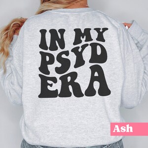 In My PsyD Era Sweatshirt, Psychologist Gift, Doctor Of Psychology, New Doctor, Psyd Student Sweater, Doctoral Degree, Clinical Psychology image 5