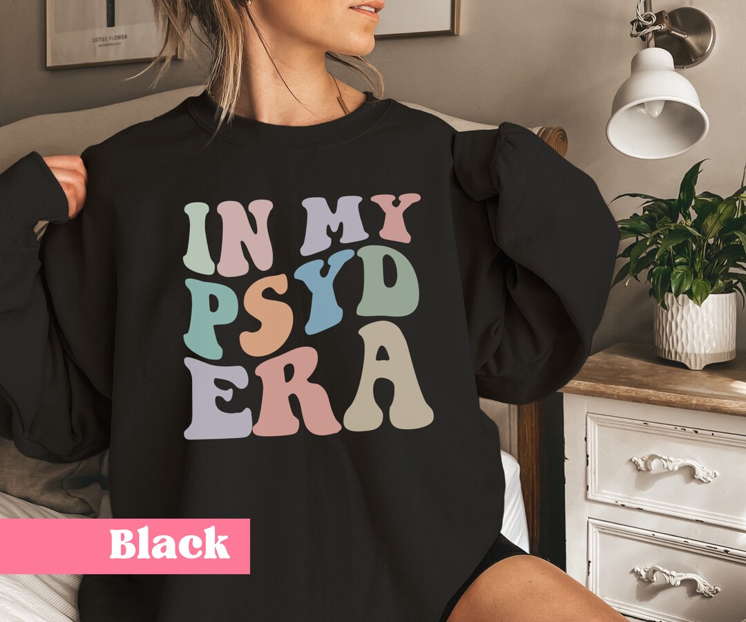 Psych Sweaters In My Psyd Era Sweatshirt, Psychologist Gift, Doctor of Psychology, New ...