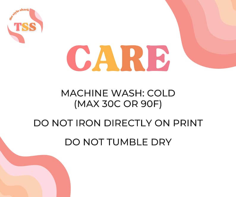 May include: Care instructions for a garment. Machine wash cold, maximum 30 degrees Celsius or 90 degrees Fahrenheit. Do not iron directly on the print. Do not tumble dry.