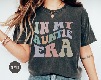 In My Auntie Era, Comfort Colors, Gift For Aunt, New Aunt Gift, Aunt Birthday Gift, Concert Shirt, Aunty Birthday Gift