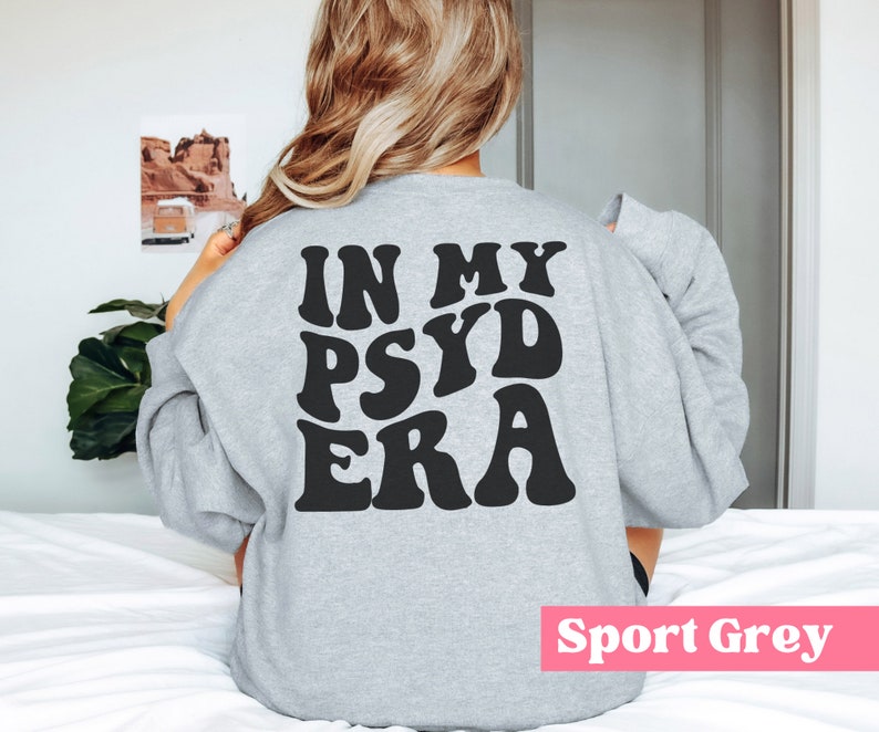 In My PsyD Era Sweatshirt, Psychologist Gift, Doctor Of Psychology, New Doctor, Psyd Student Sweater, Doctoral Degree, Clinical Psychology image 4