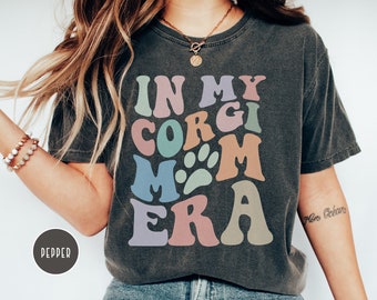 In My Corgi Mom Era, Comfort Colors, Funny Corgi Mom Shirt, Gift For Dog Mom, Dog Lover Shirt, Dog Mama Tshirt, Gift For Her, Dog Mom Tee