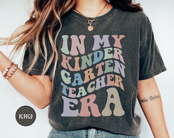 In My Kindergarten Teacher Era, Teacher Shirt, Comfort Colors, Elementary School, Back to School, First Day of School Tee