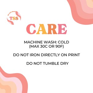 May include: White background with the text "CARE" in pink, orange, and yellow. Below, it reads "MACHINE WASH: COLD (MAX 30C OR 90F)", "DO NOT IRON DIRECTLY ON PRINT", and "DO NOT TUMBLE DRY". The Style Shack logo is in the upper left.