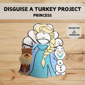 May include: A paper craft project featuring a princess, a reindeer, and a snowman. The princess wears a blue dress and has a blonde braid. The text "DISGUISE A TURKEY PROJECT PRINCESS" is at the top. Includes a button that says "INSTANT PDF DOWNLOAD".