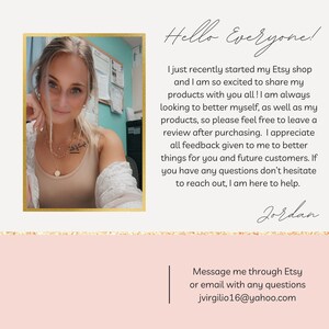 Op de afbeelding: Een vrouw met lang bruin haar glimlacht naar de camera. Ze draagt een beige tanktop en een zilveren ketting. De tekst "Hello Everyone!" staat in het zwart boven haar. De tekst onder haar luidt: "I just recently started my Etsy shop and I am so excited to share my products with you all! I am always looking to better myself, as well as my products, so please feel free to leave a review after purchasing. I appreciate all feedback given to me to better things for you and future customers. If you have any questions don't hesitate to reach out, I am here to help. Jordan Message me through Etsy or email with any questions jvirgilio16@yahoo.com"