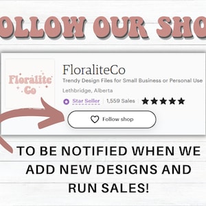 May include: Promotional image for FloraliteCo, a design file shop. The image features the text "FOLLOW OUR SHOP" and "TO BE NOTIFIED WHEN WE ADD NEW DESIGNS AND RUN SALES!" A pink arrow directs to the shop's "Follow shop" button.
