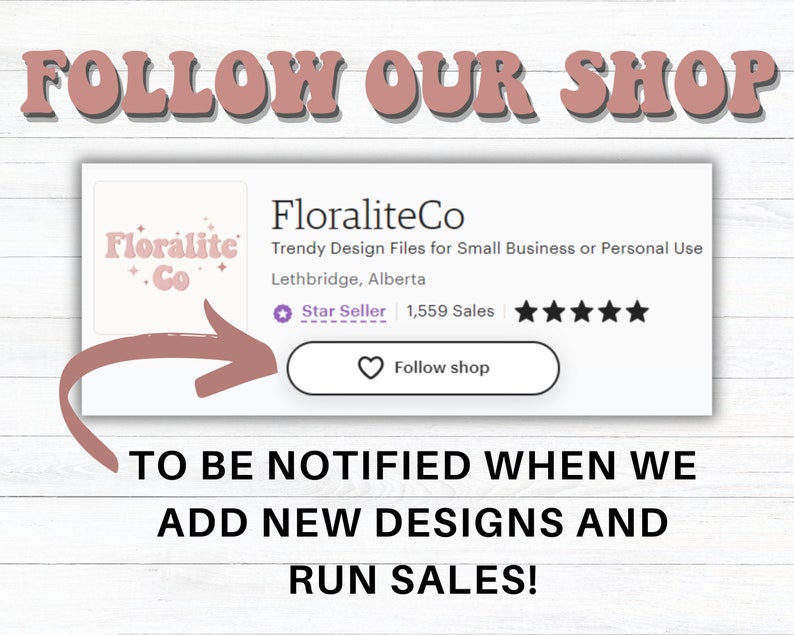 May include: Promotional image for FloraliteCo, a design file shop. The image features the text "FOLLOW OUR SHOP" and "TO BE NOTIFIED WHEN WE ADD NEW DESIGNS AND RUN SALES!" A pink arrow directs to the shop's "Follow shop" button.