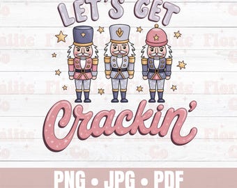 Nutcracker Christmas Sublimation, Let's Get Crackin' Png, Merry Christmas Png, Pink Nutcracker Png, In My Nutcracker Png, Funny Shirt Design