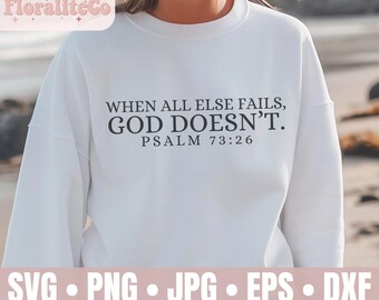 When All Else Fails God Doesn't SVG, psalm 73:26, simple svg, positive png, religious svg, minimalist svg, Love Like Jesus, Digital Design