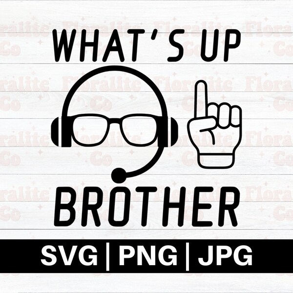 What's up brother svg, sketch svg, sketch meme svg, Headset svg, funny meme svg, sketch streamer, gaming svg, Tuesday Svg, streamer SVG PNG