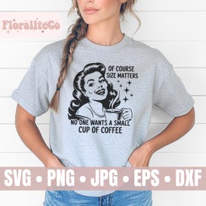 Size Matters SVG PNG, Trendy Vintage Retro Housewife Funny Coffee Sarcastic Sublimation Design TShirt Mug Tote png SVG, Cut File Download