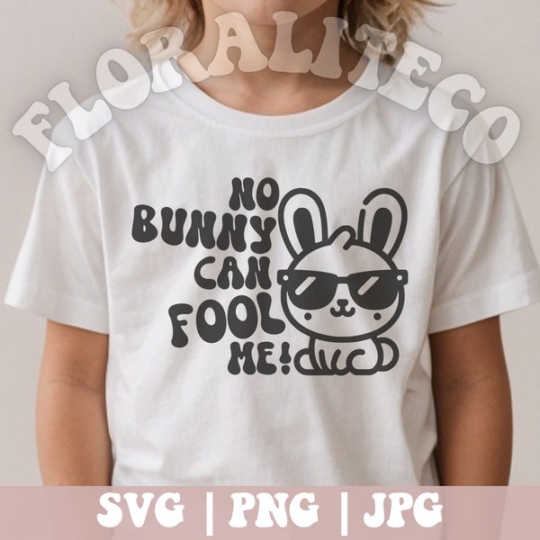 No Bunny Can Fool Me Svg PNG, Funny Easter Shirt For Boys, Beauty Fool Day, Happy April Fools Day, Kids Shirt Design, Comedy File For Cricut