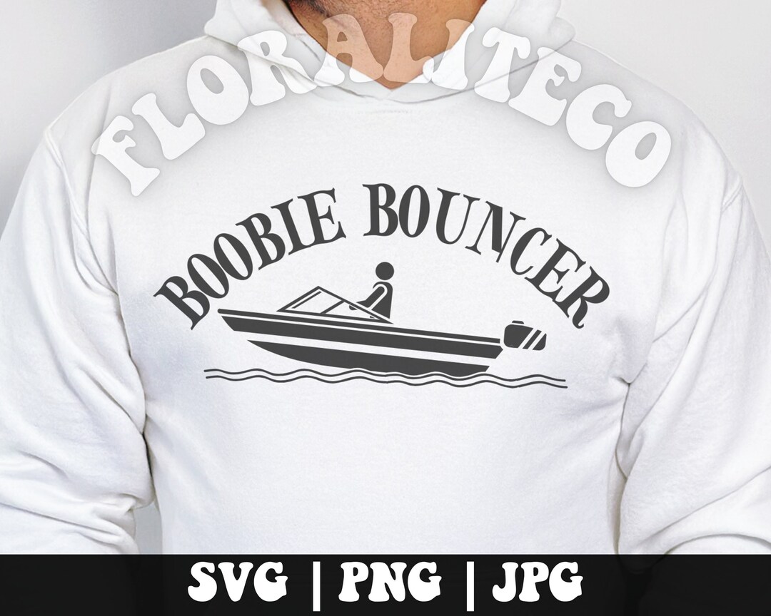 Boobie Bouncer SVG, Motor Boating PNG, Funny Father's Day, Boating ...