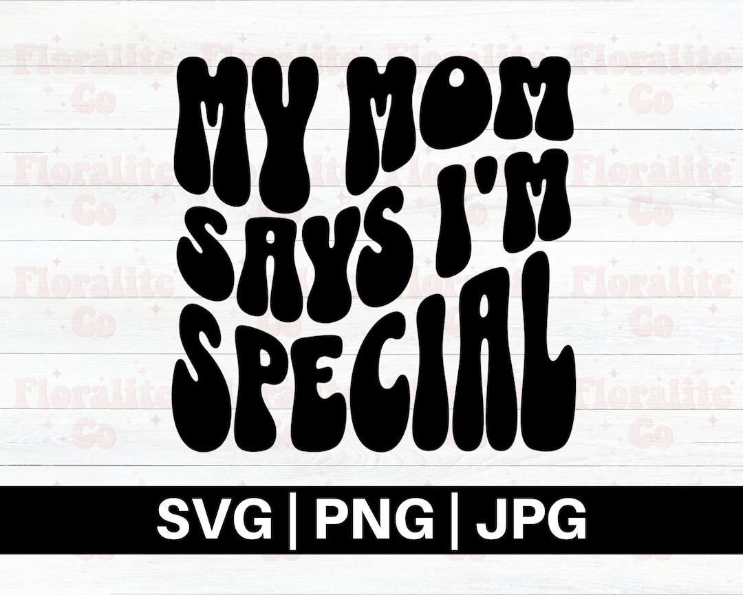 My Mom Says I'm Special Svg Png, Funny Retro Groovy Svg, Western ...