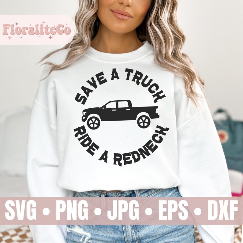 Redneck Text Save A Truck Ride A Redneck SVG PNG, High Class White Trash, Shirt ...