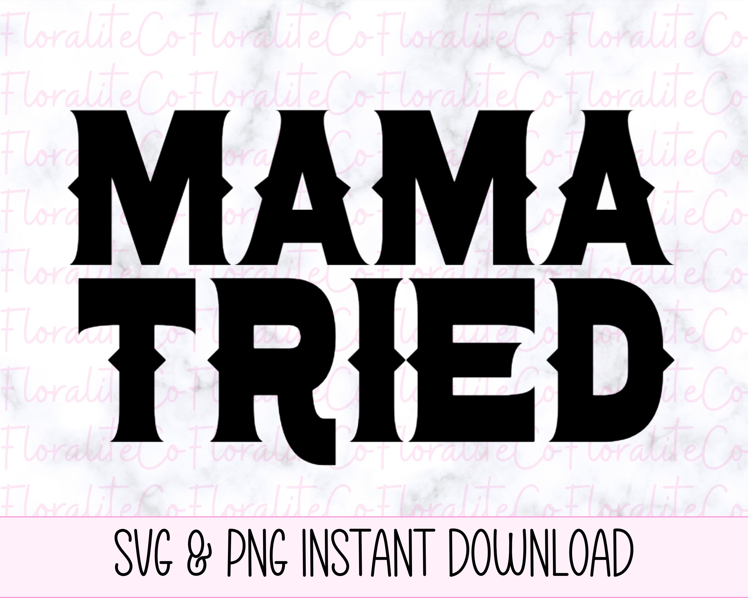 Mama Tried Svg Cut File Png Sublimation Design Western Svg - Etsy