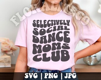 Dance Mom SVG, Dance Mama Png, Dance Mom Social Club SVG, Dance Mom Squad, Dance Team Mom Png, Dance Live Png, Funny Dance Mom Shirt Design