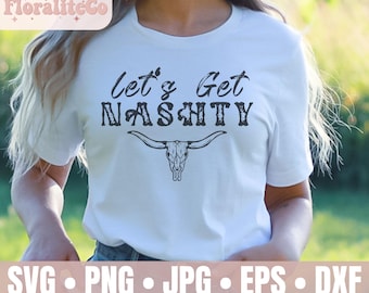 Lets Get Nashty svg png, Nashville Bachelorette SVG, Gettin Rowdy SVG, Smashed in Nash, Lets Go Girls, Nash Bash, Cricut File, Western Bride