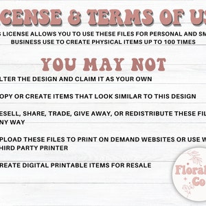 May include: A digital license agreement with text in a retro font. The text reads "LICENSE & TERMS OF USE" and "YOU MAY NOT" with a list of restrictions. A Floralite Co. logo is in the bottom right corner.